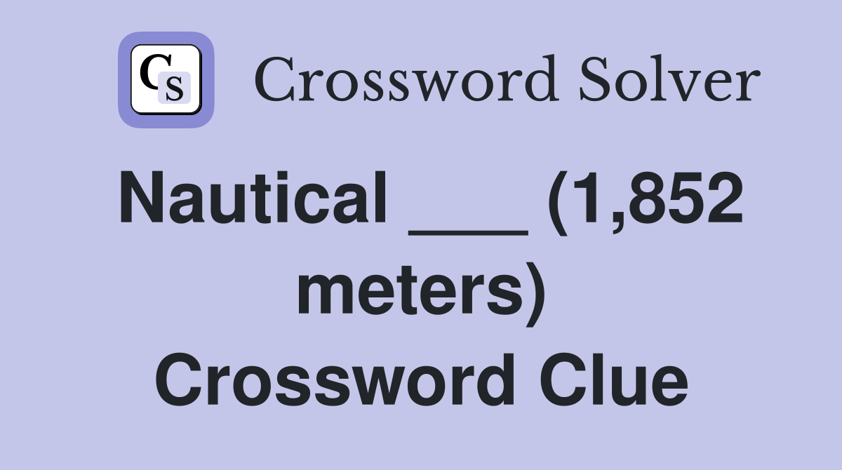 Nautical ___ (1,852 meters) Crossword Clue