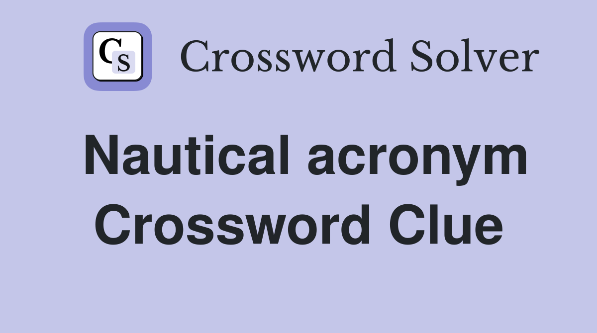 Nautical acronym Crossword Clue