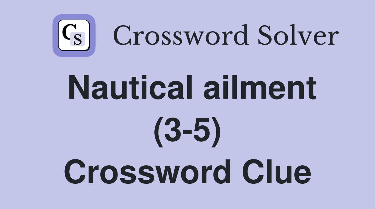 Nautical ailment (3-5) Crossword Clue