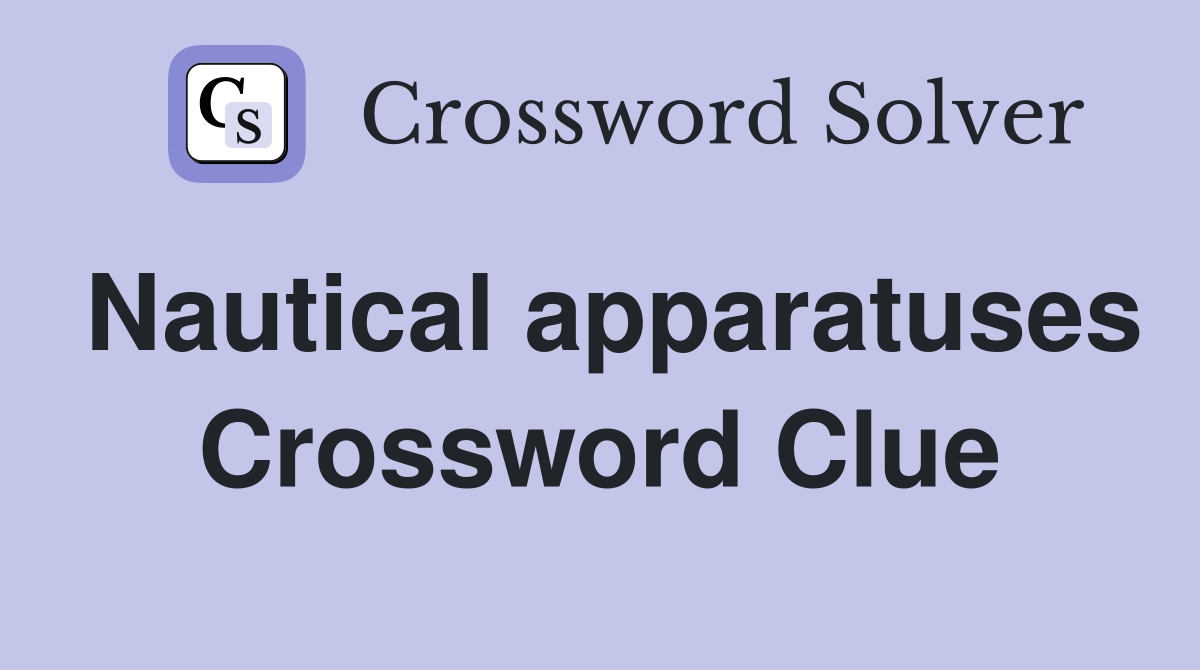 Nautical apparatuses Crossword Clue