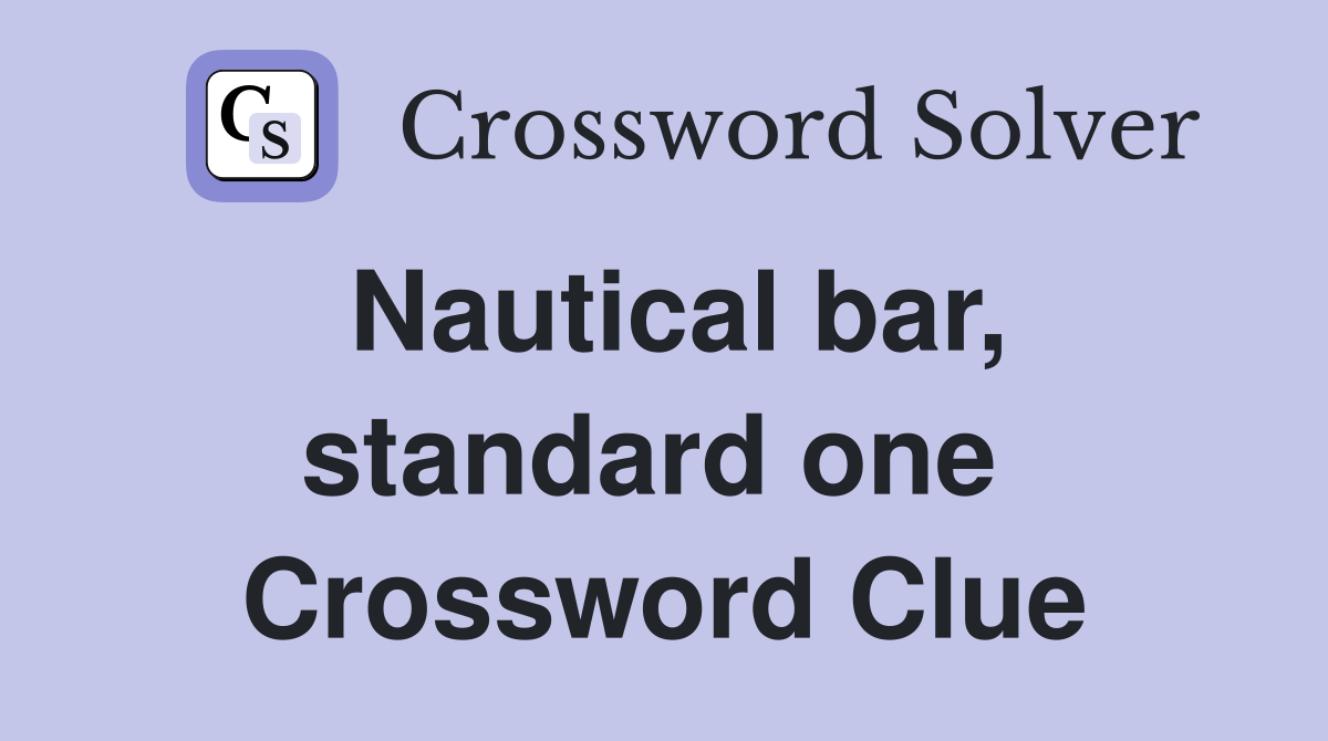 Nautical bar, standard one  Crossword Clue