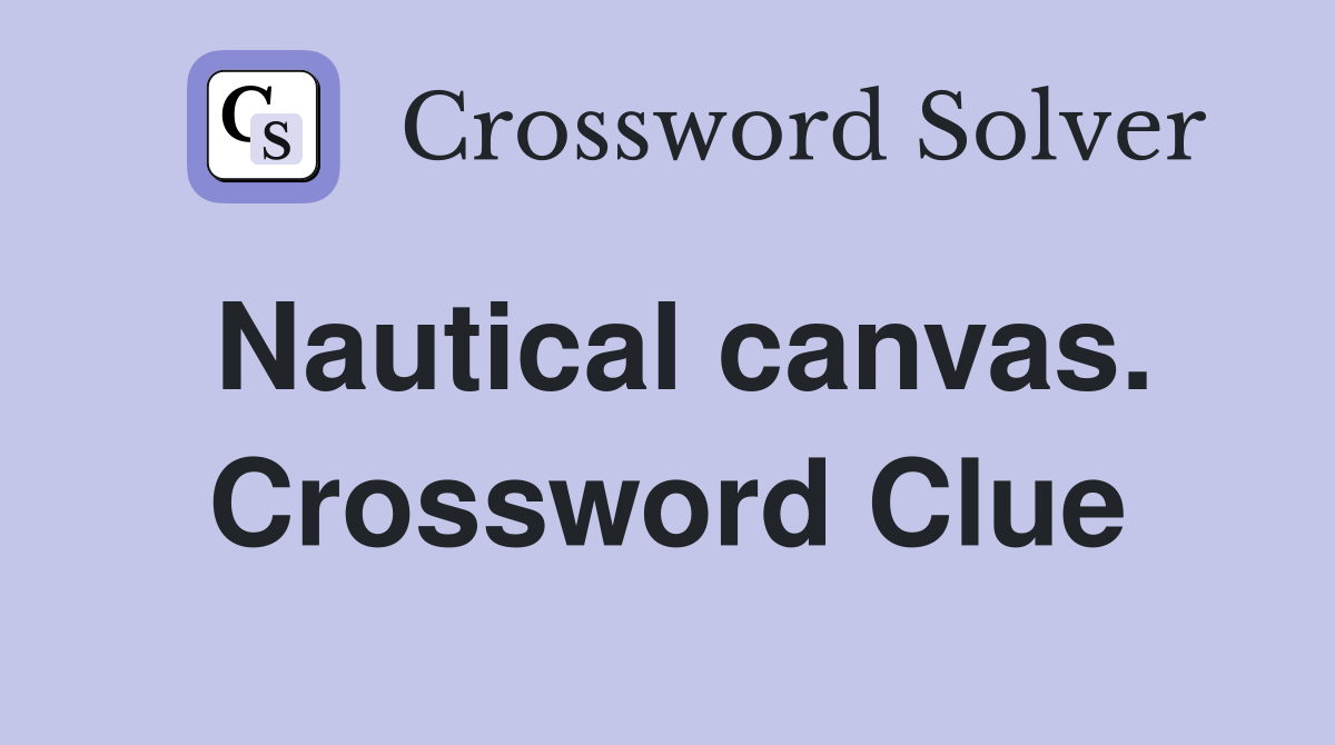 Nautical canvas. Crossword Clue