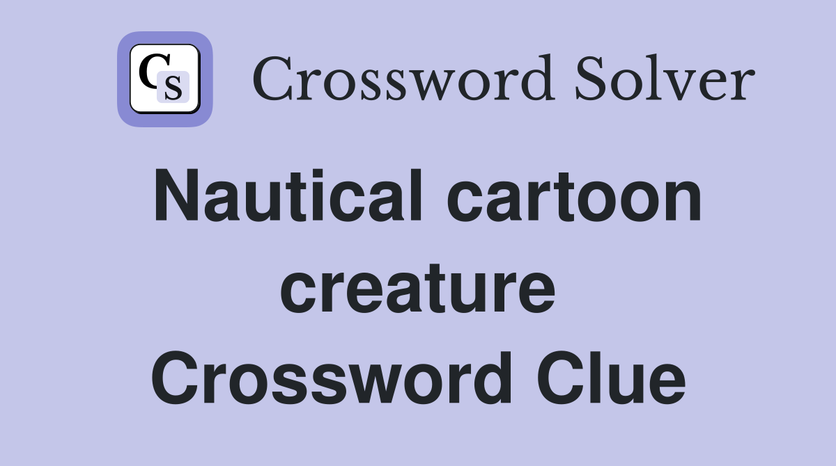 Nautical cartoon creature Crossword Clue