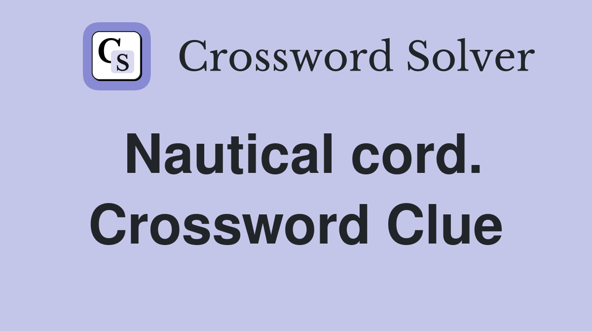 Nautical cord. Crossword Clue