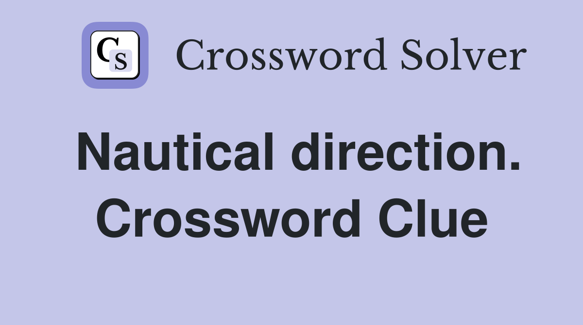 Nautical direction. Crossword Clue