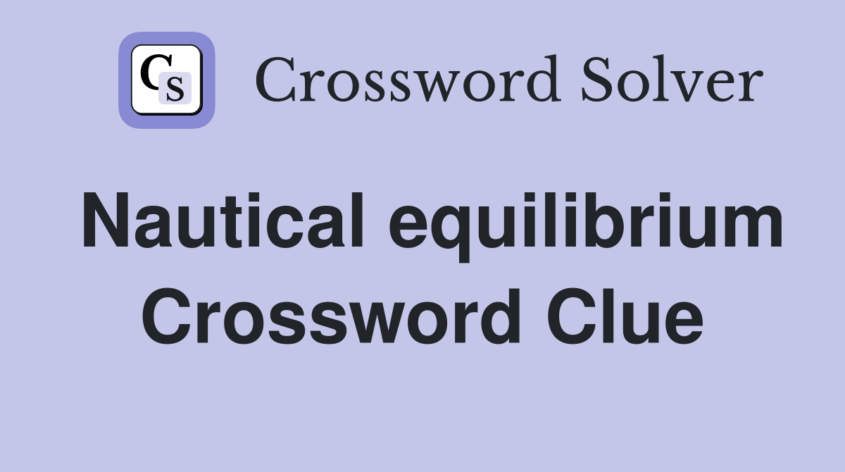 Nautical equilibrium Crossword Clue