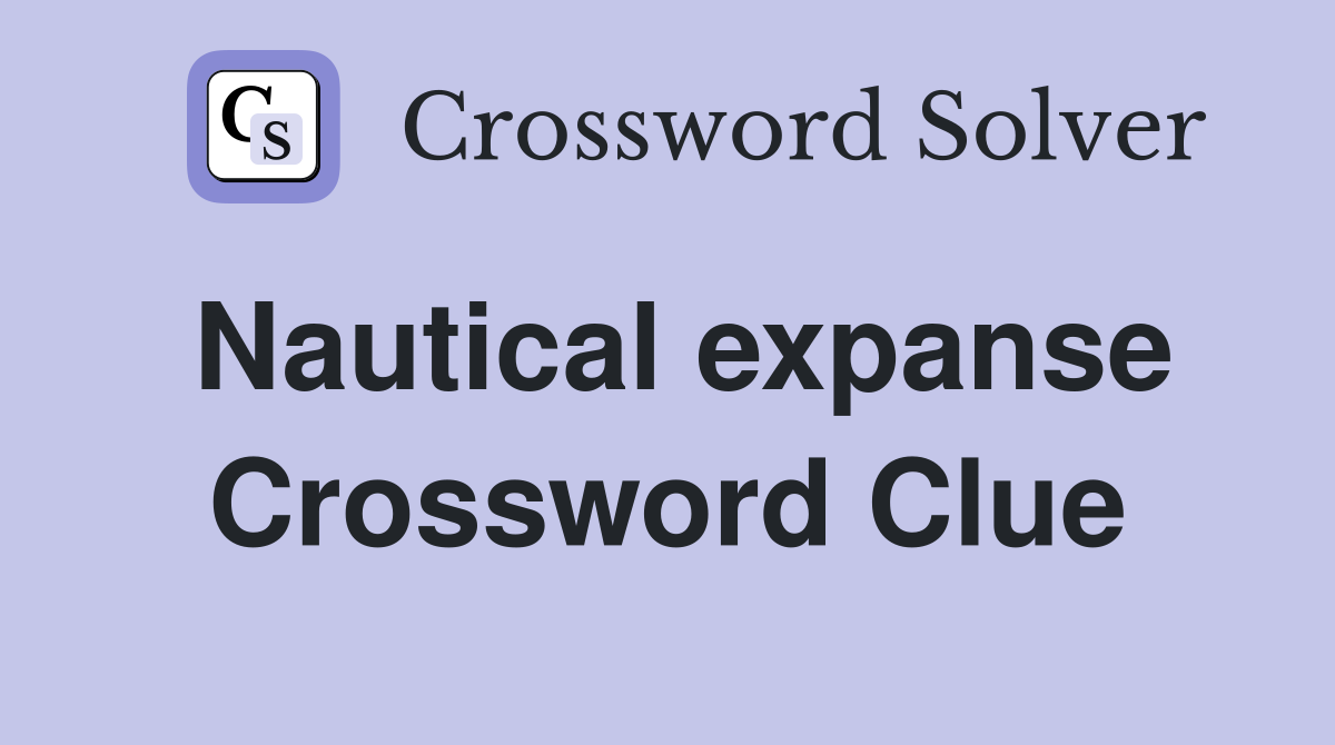Nautical expanse Crossword Clue