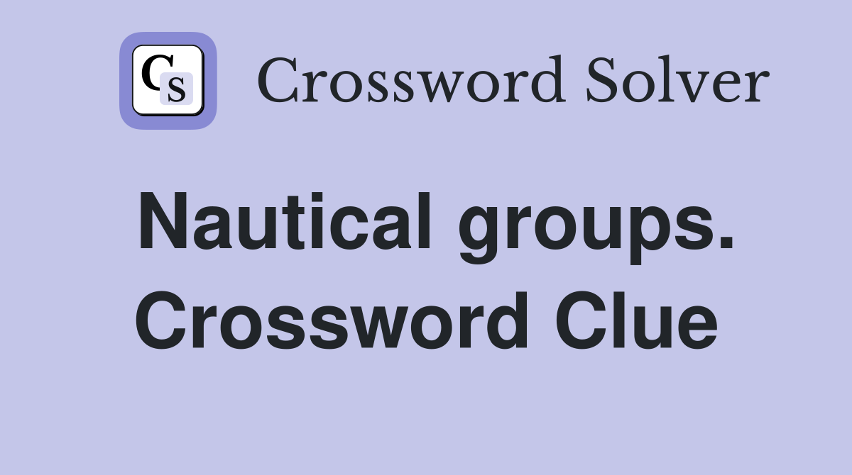 Nautical groups. Crossword Clue
