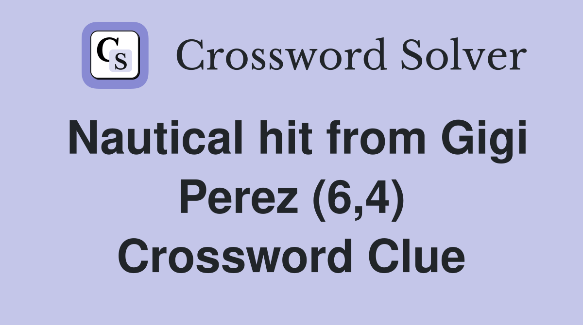 Nautical hit from Gigi Perez (6,4) Crossword Clue