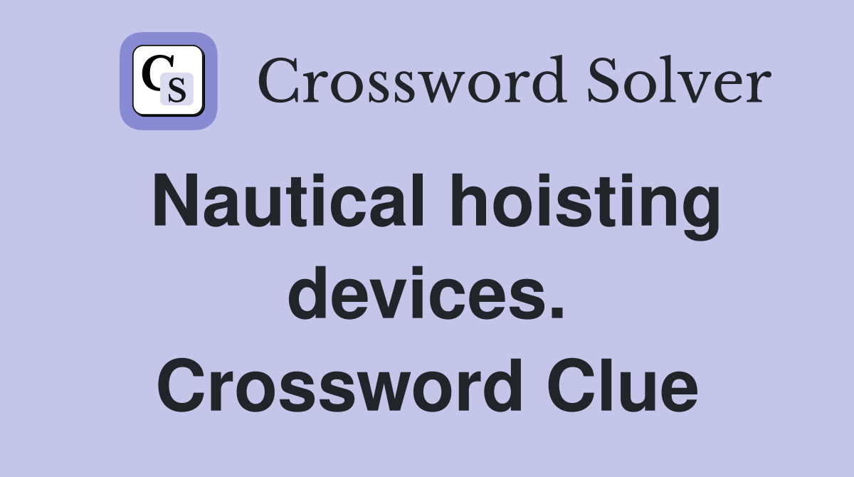 Nautical hoisting devices. Crossword Clue