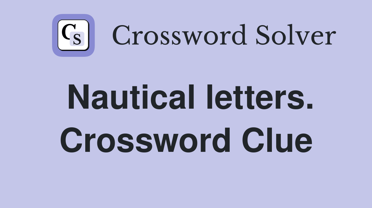 Nautical letters. Crossword Clue