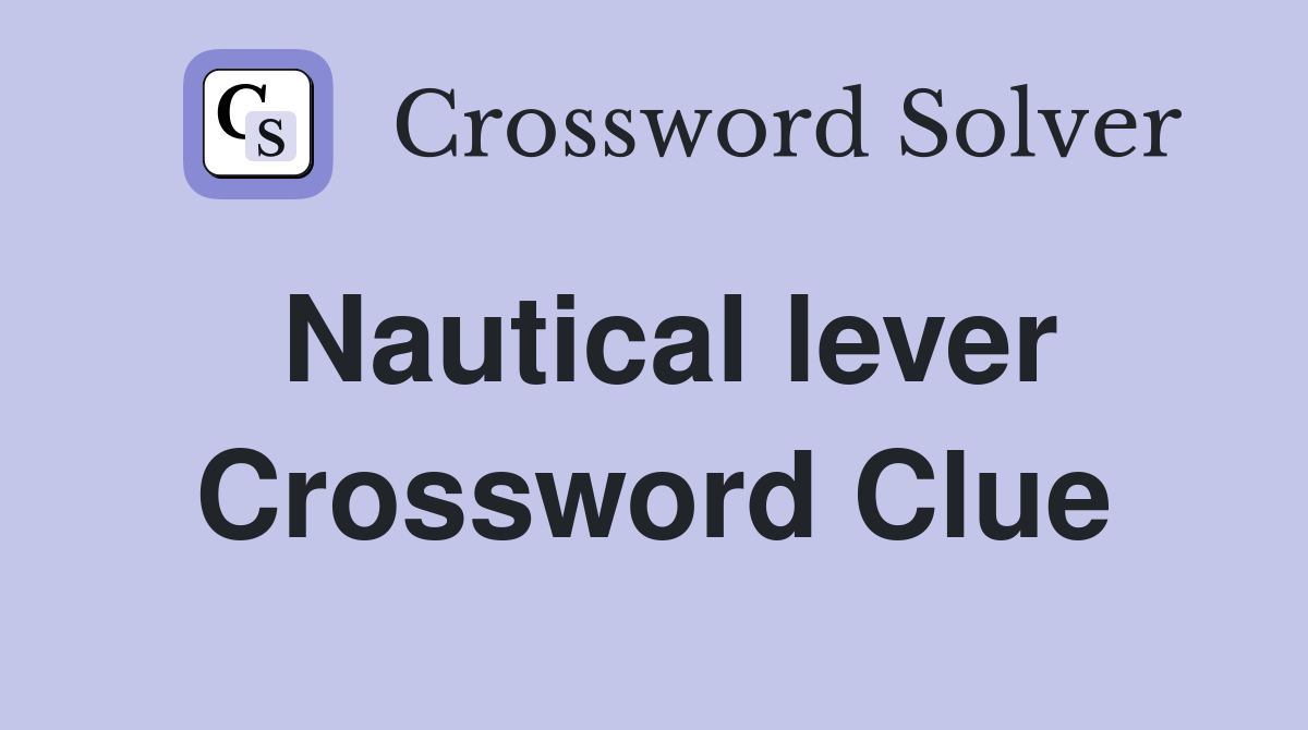 Nautical lever Crossword Clue