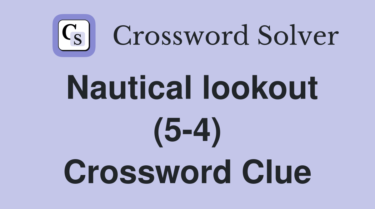 Nautical lookout (5-4) Crossword Clue