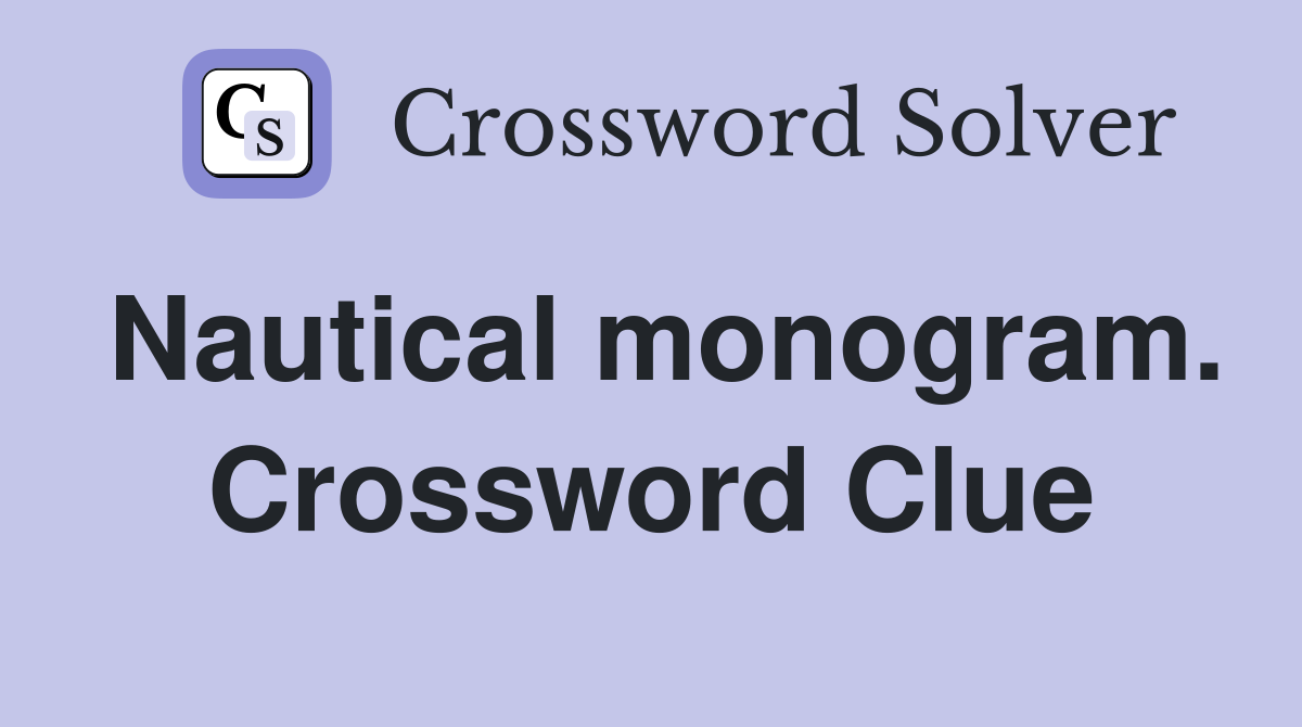 Nautical monogram. Crossword Clue