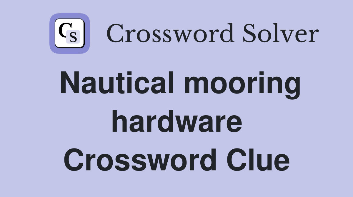 Nautical mooring hardware Crossword Clue