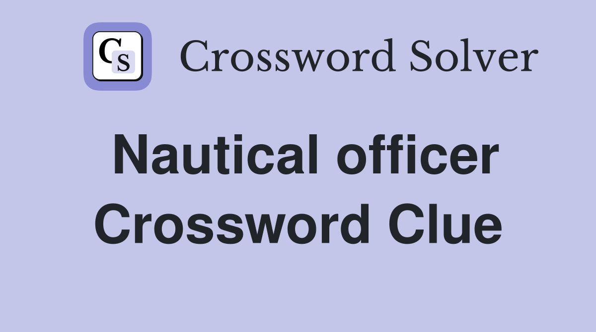 Nautical officer Crossword Clue