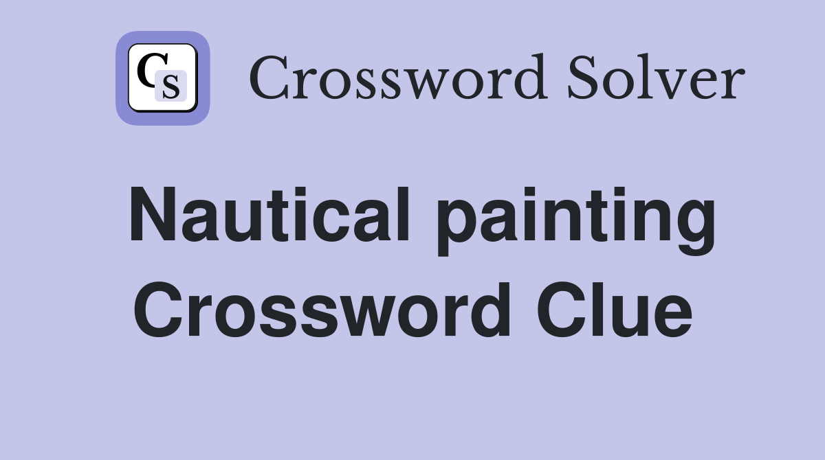 Nautical painting Crossword Clue