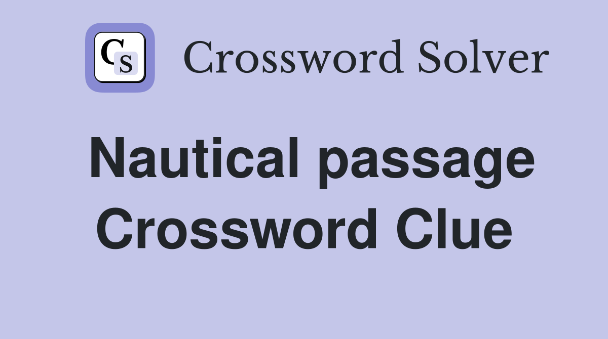 Nautical passage Crossword Clue