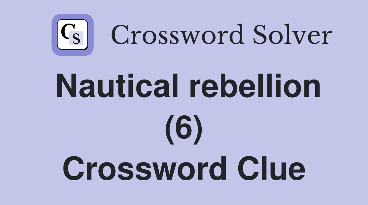 Nautical rebellion (6) Crossword Clue