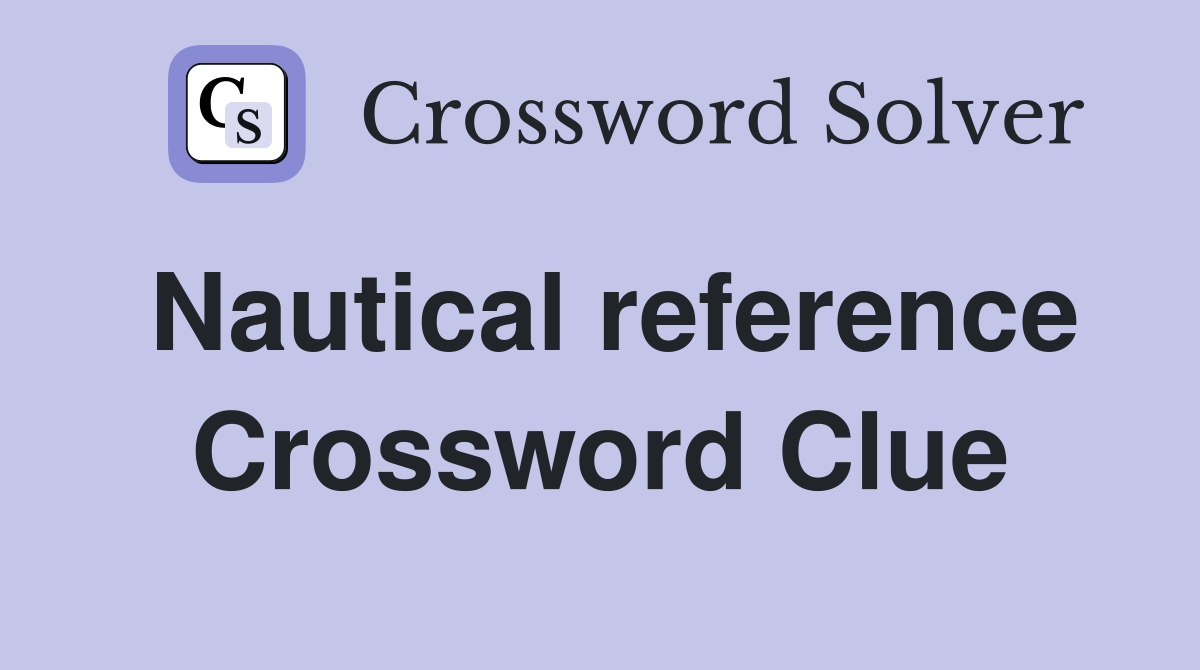 Nautical reference Crossword Clue