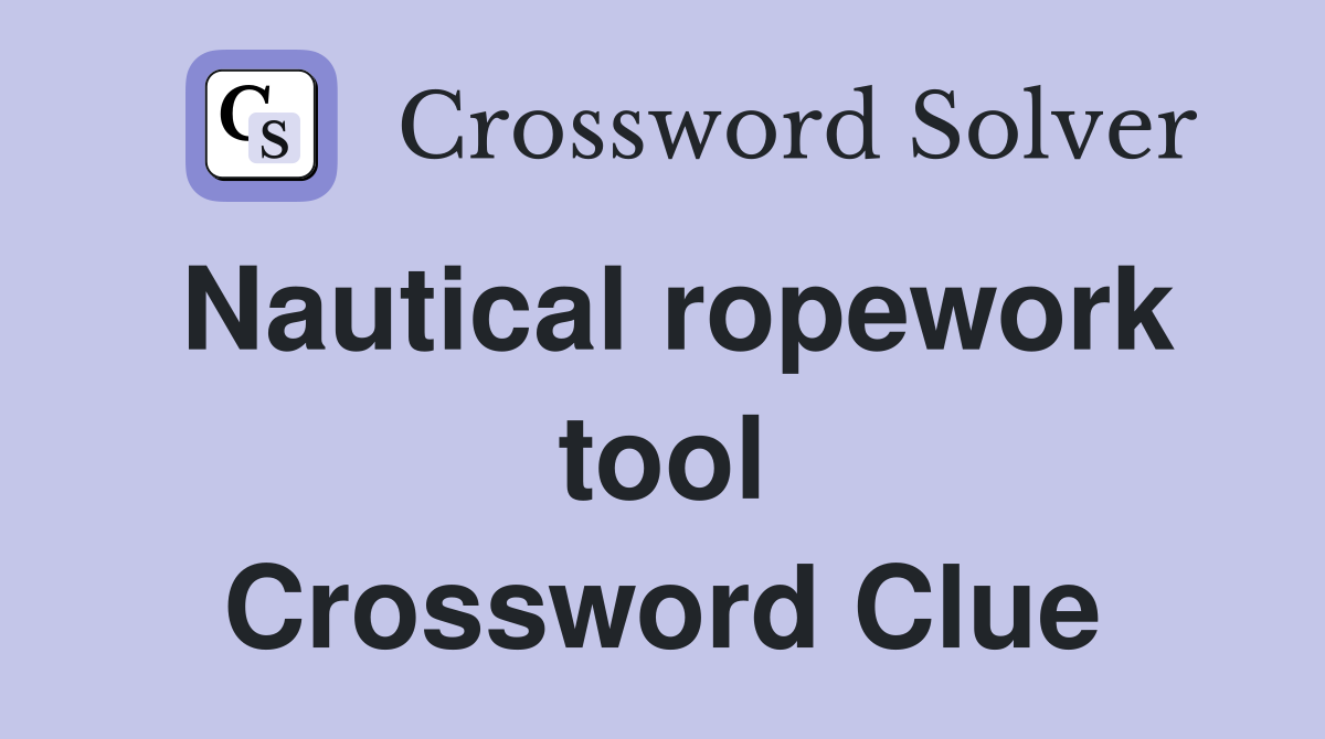 Nautical ropework tool Crossword Clue