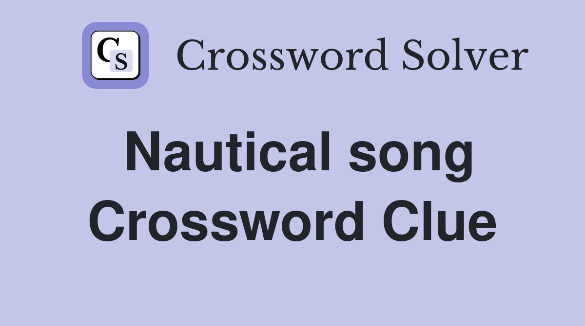 Nautical song Crossword Clue