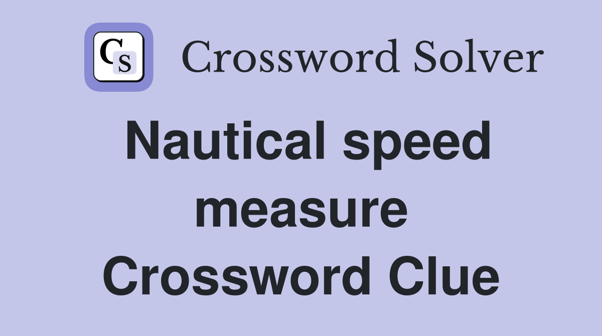 Nautical speed measure Crossword Clue