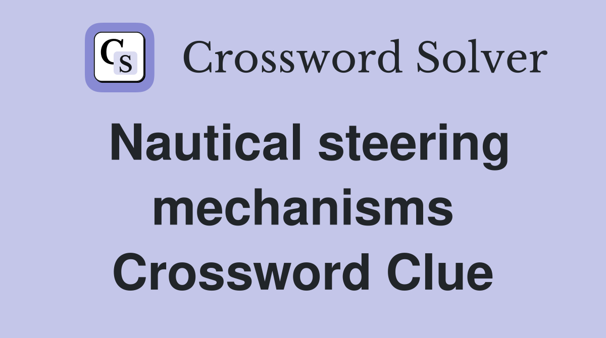 Nautical steering mechanisms Crossword Clue