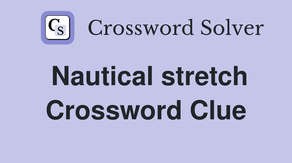 Nautical stretch Crossword Clue