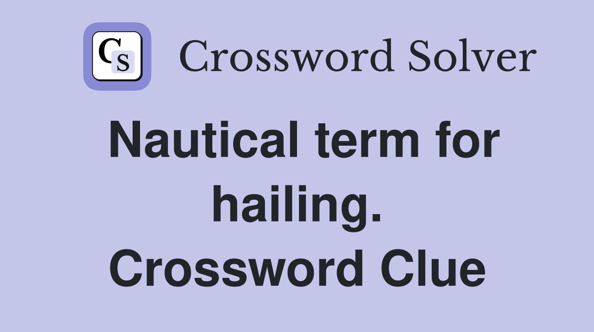 Nautical term for hailing. Crossword Clue