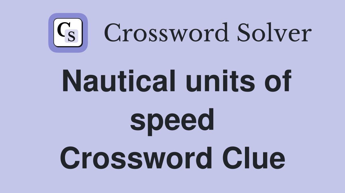Nautical units of speed Crossword Clue