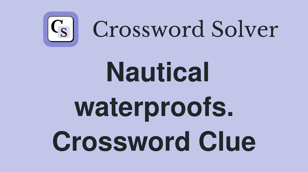 Nautical waterproofs. Crossword Clue