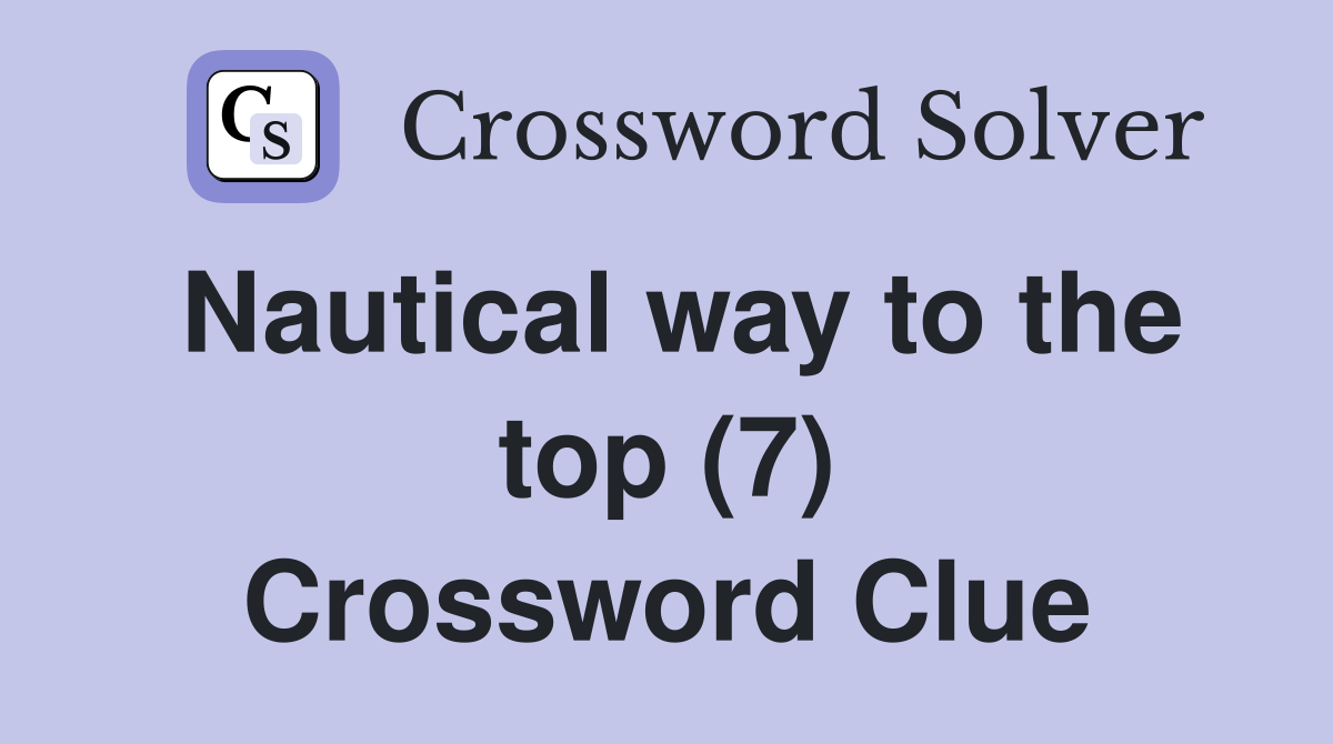 Nautical way to the top (7) Crossword Clue