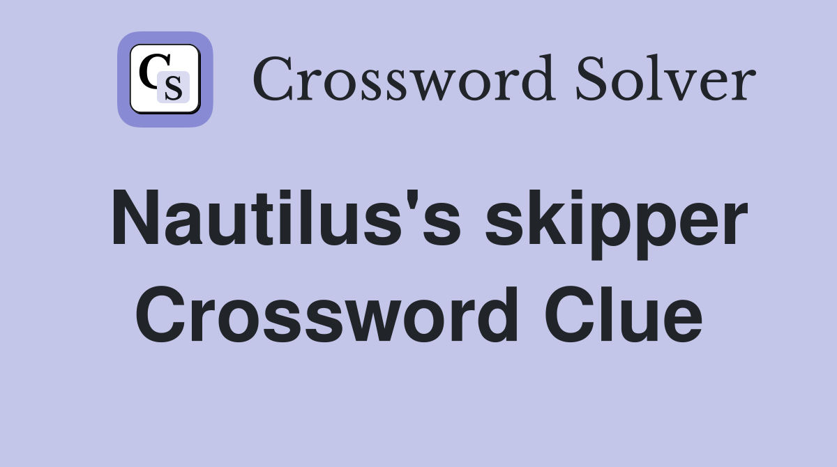 Nautilus's skipper Crossword Clue