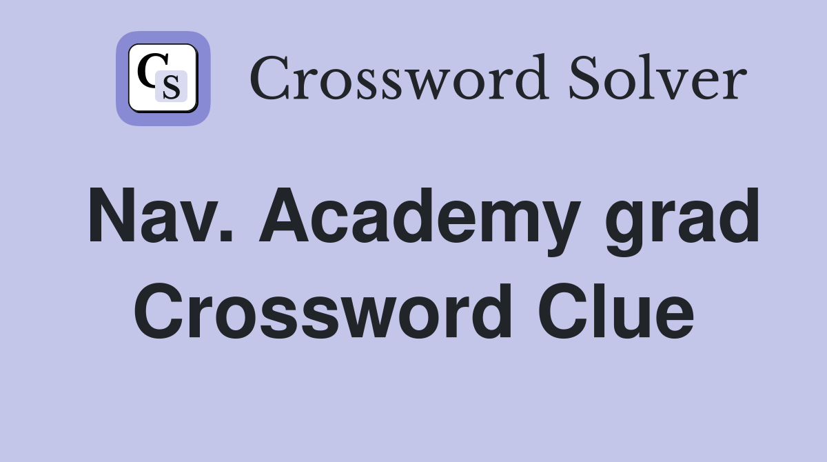 Nav. Academy grad Crossword Clue