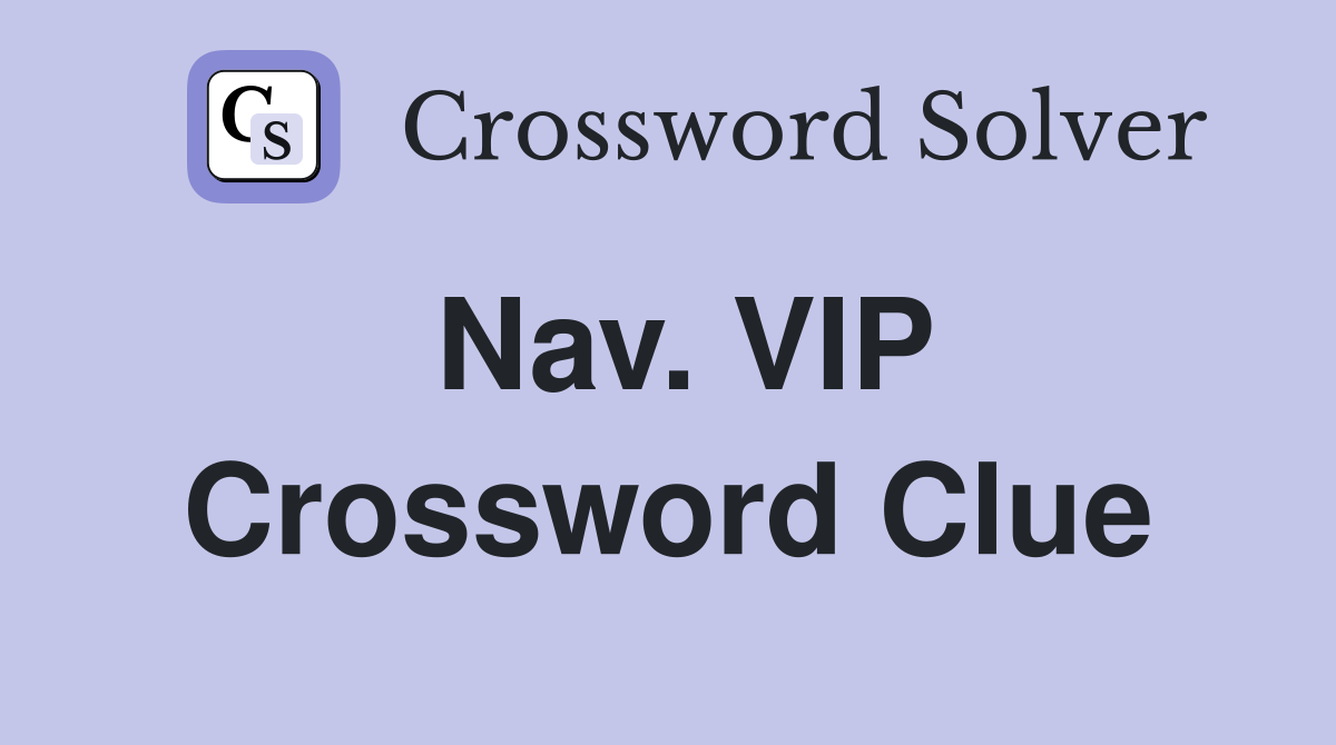 Nav. VIP Crossword Clue
