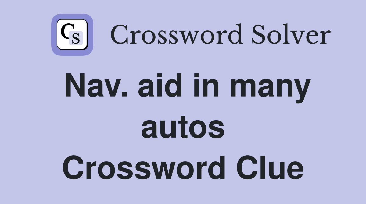 Nav. aid in many autos Crossword Clue