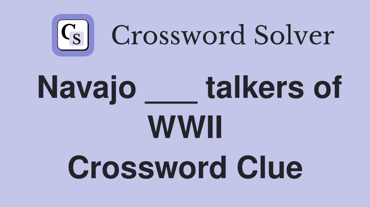 Navajo ___ talkers of WWII Crossword Clue