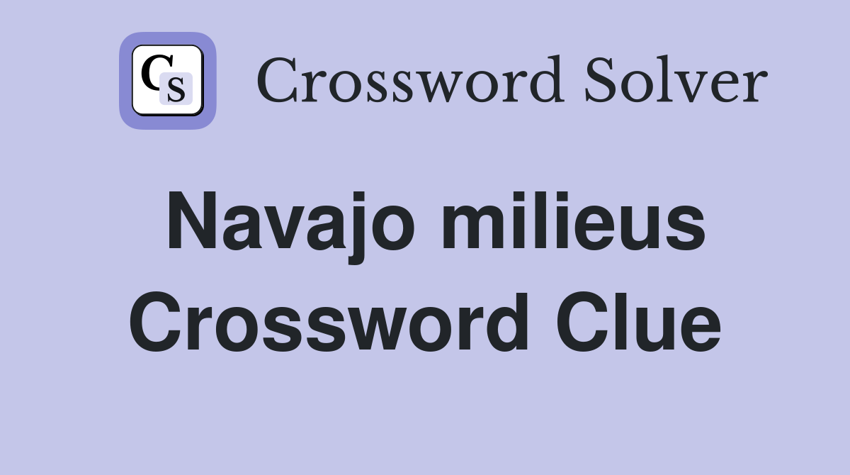 Navajo milieus Crossword Clue