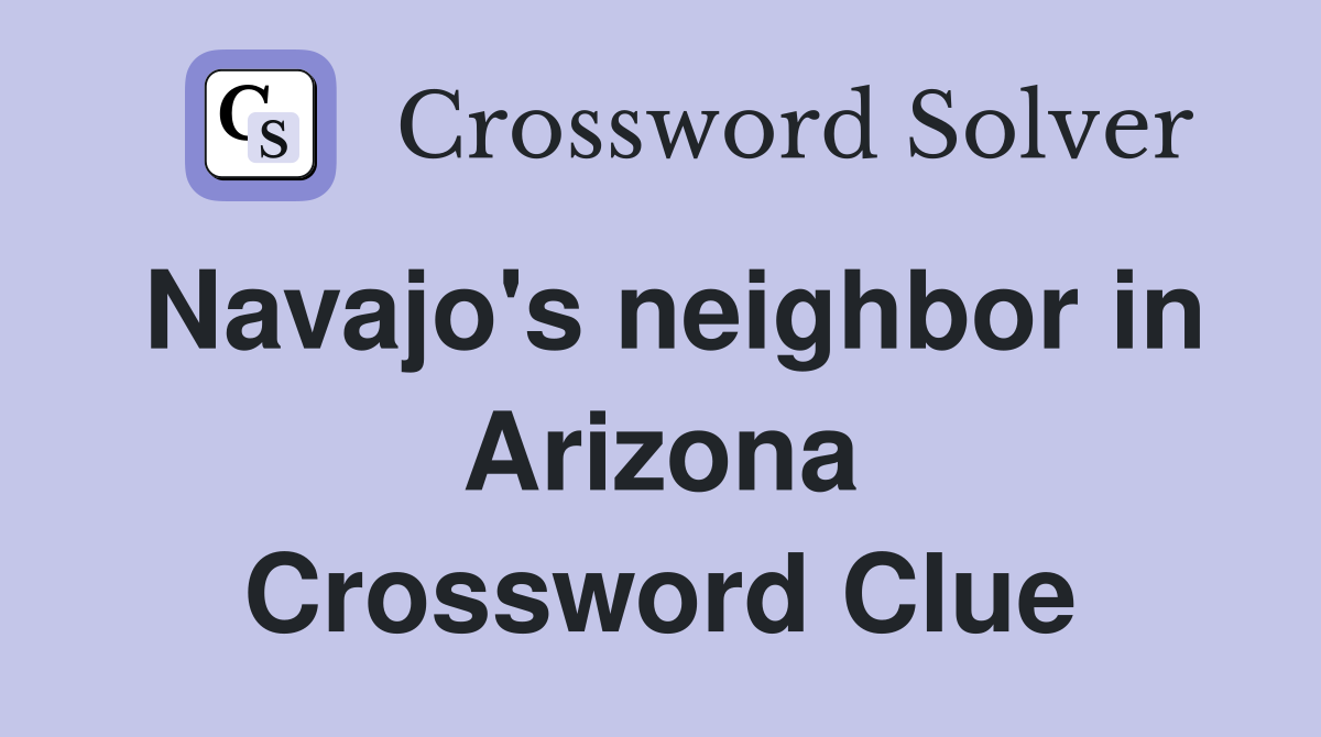 Navajo's neighbor in Arizona Crossword Clue
