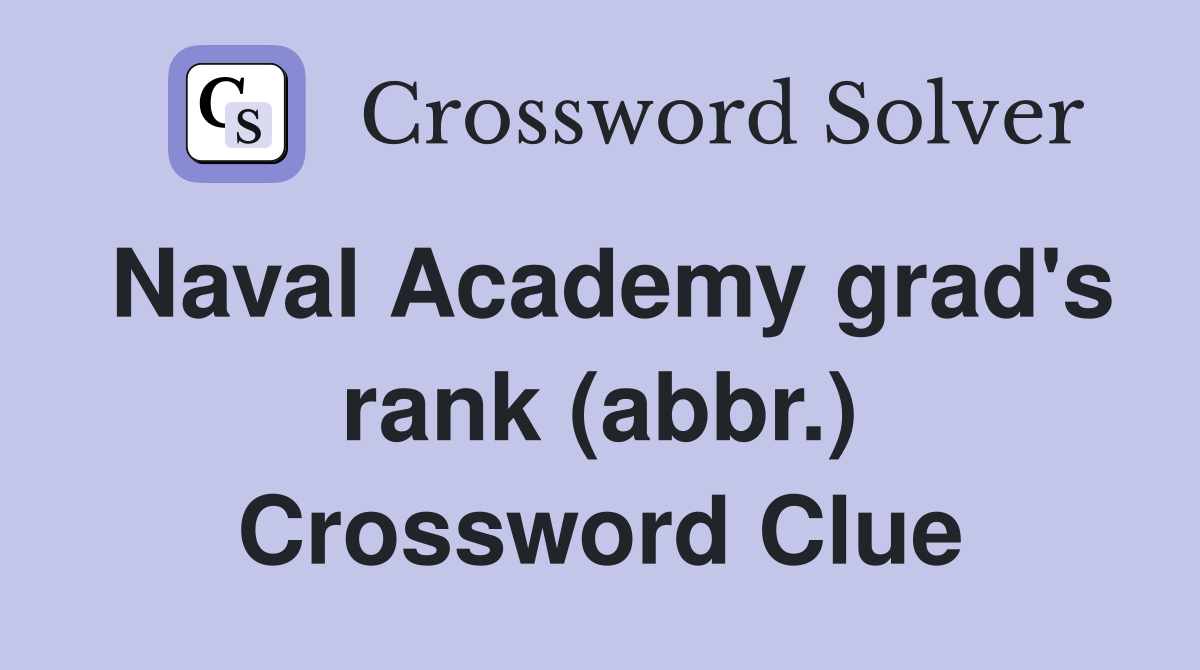 Naval Academy grad's rank (abbr.) Crossword Clue