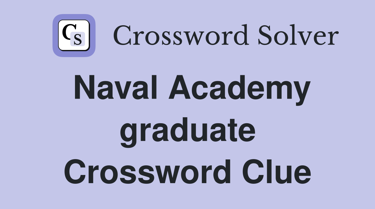 Naval Academy graduate Crossword Clue