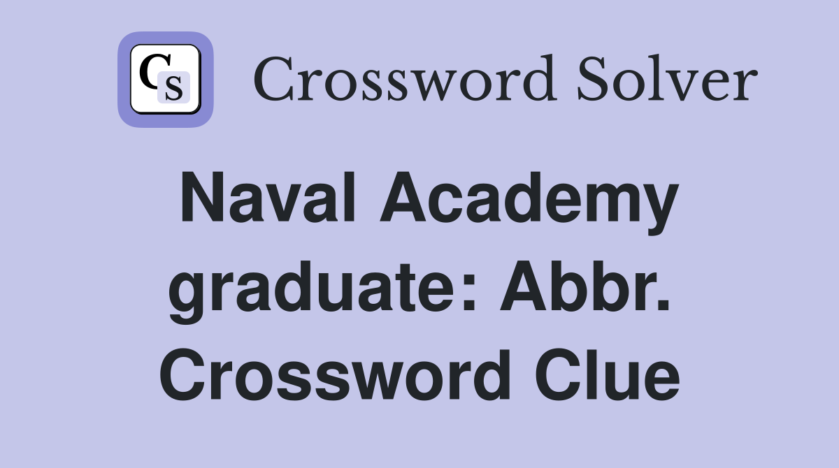 Naval Academy graduate: Abbr. Crossword Clue