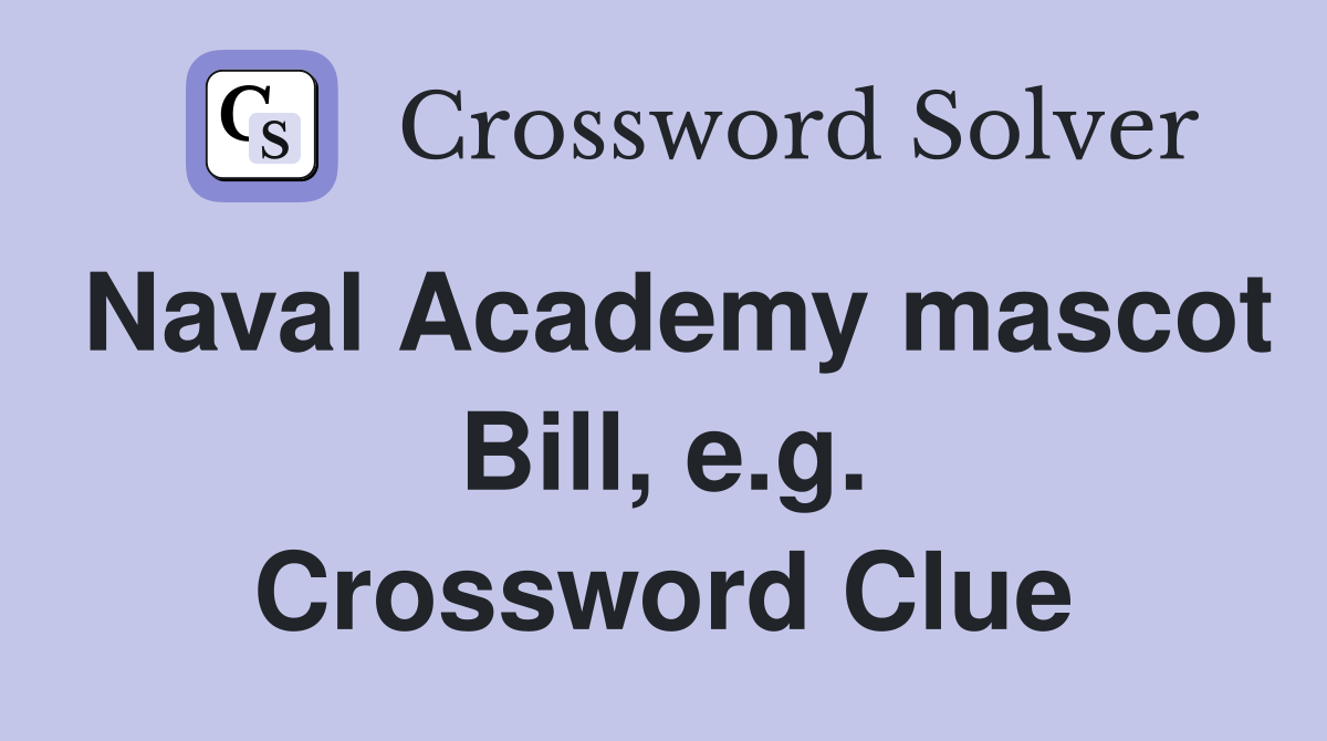 Naval Academy mascot Bill, e.g. Crossword Clue