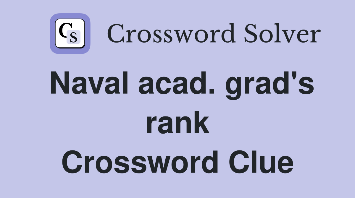 Naval acad. grad's rank Crossword Clue