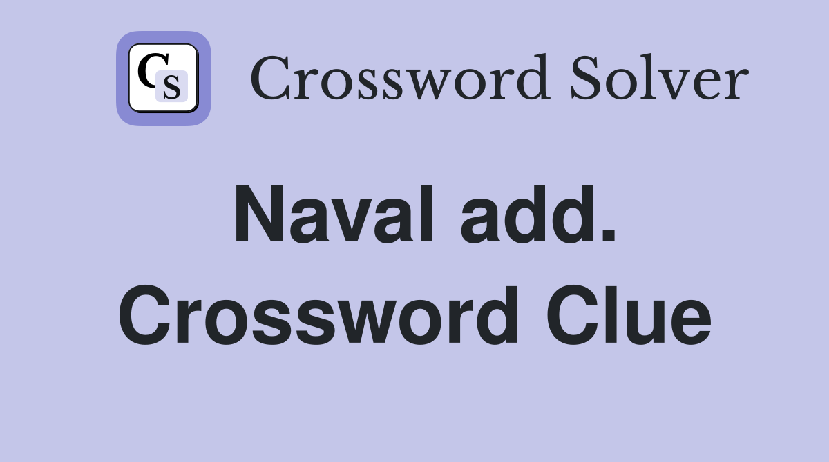 Naval add. Crossword Clue