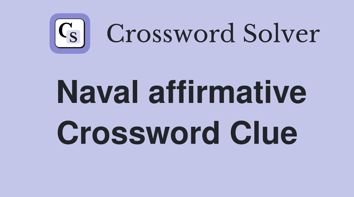 Naval affirmative Crossword Clue