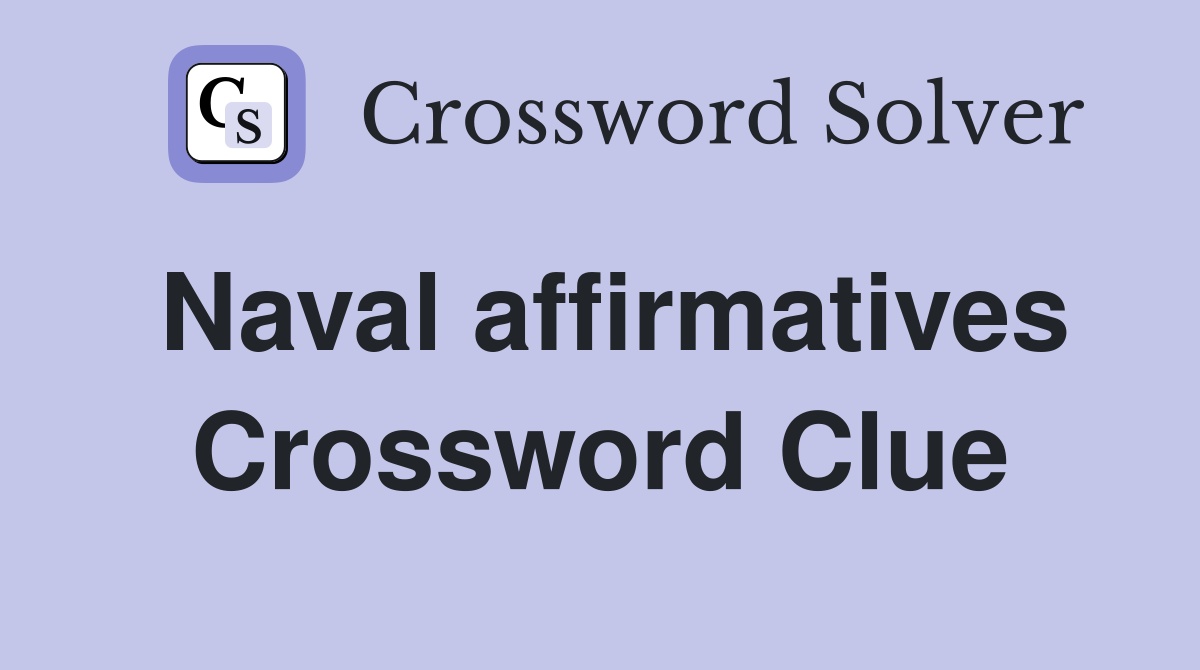 Naval affirmatives Crossword Clue