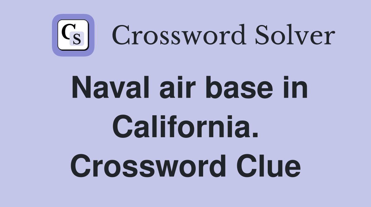 Naval air base in California. Crossword Clue