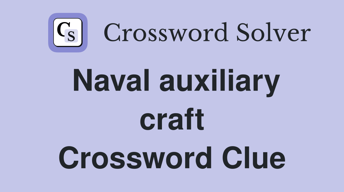 Naval auxiliary craft Crossword Clue